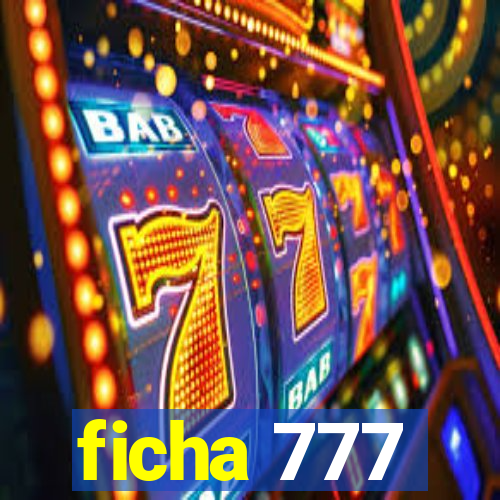 ficha 777